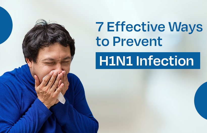 7 Effective Ways to Prevent H1N1 & Swine Flu Infection