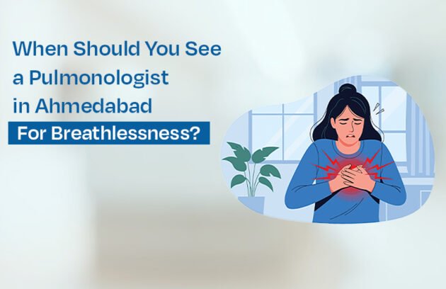 Pulmonologist in Ahmedabad for Breathlessness